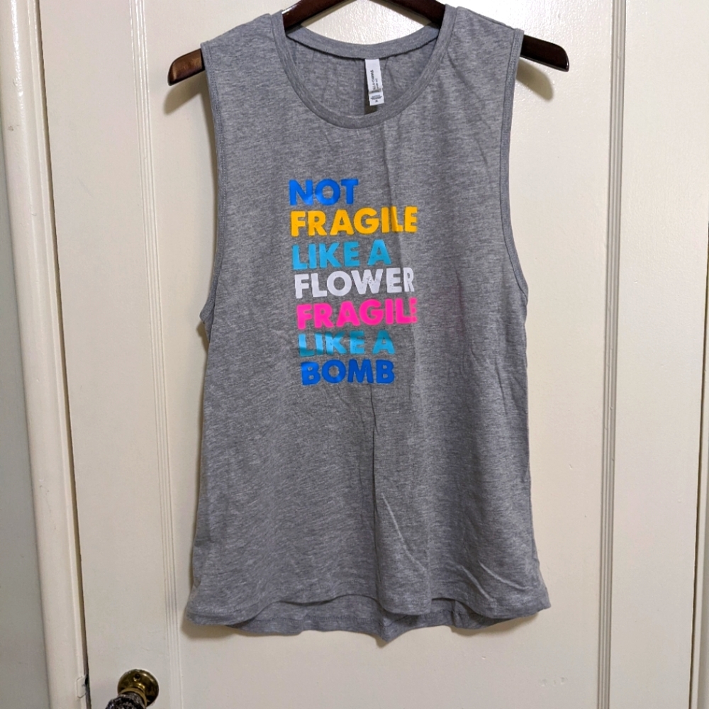 NWOT Not Fragile Like a Flower, Fragile Like a Bomb 💣, Muscle Tank, Size XL 💪